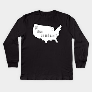 USA - Got Clean Air & Water? Kids Long Sleeve T-Shirt